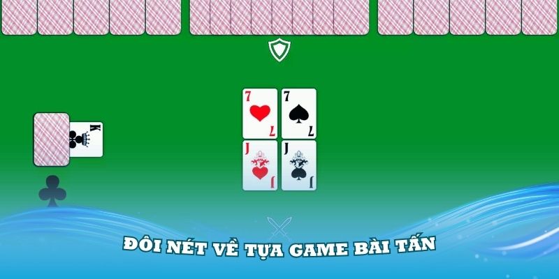 Giới thiệu đôi nét về tựa game bài Tấn đang Hot