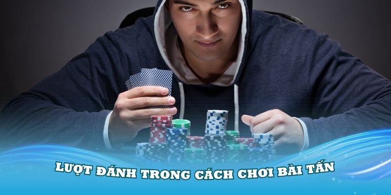 Xác định lượt đánh trong cách chơi bài Tấn