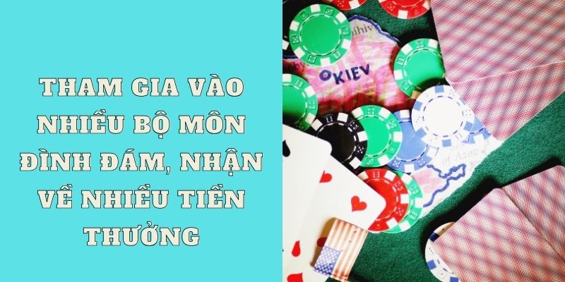 Tham gia vào nhiều bộ môn đình đám, nhận về nhiều tiền thưởng